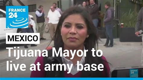 Mayor of Mexican border city of Tijuana to live at army base after receiving threats